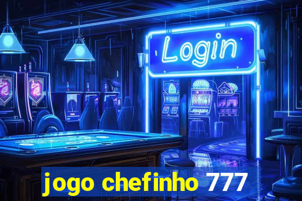 jogo chefinho 777
